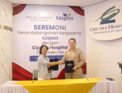 Taspen Gandeng Ciputra Hospital Citra Garden City Jakarta Untuk Jaminan Layanan Kecelakaan Kerja Bagi Pegawai ASN dan Pejabat Negara
